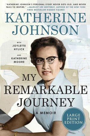 My Remarkable Journey by Katherine G. Johnson, Joylette Hylick, Katherine Moore