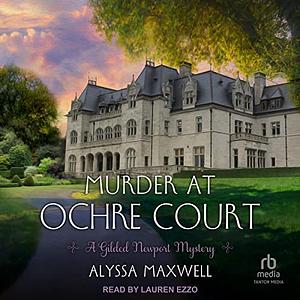 Murder at Ochre Court by Alyssa Maxwell