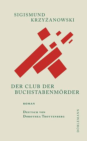 Der Club der Buchstabenmörder by Sigizmund Krzhizhanovsky