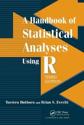 A Handbook of Statistical Analyses Using R by Torsten Hothorn, Brian S. Everitt