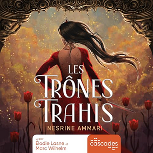 Les Trônes Trahis by Nesrine Ammari