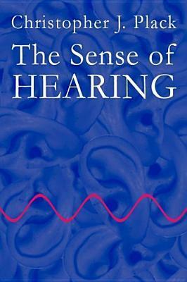 The Sense of Hearing by Christopher J. Plack