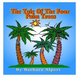 The Tale of The Four Palm Trees by Barbara Alpert