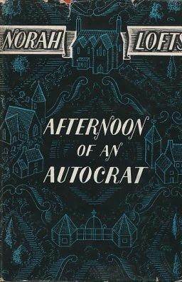 Afternoon ofan Autocrat by Norah Lofts