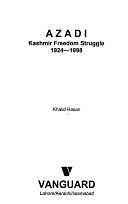 Azadi: Kashmir Freedom Struggle, 1924-1998 by Khalid Hasan