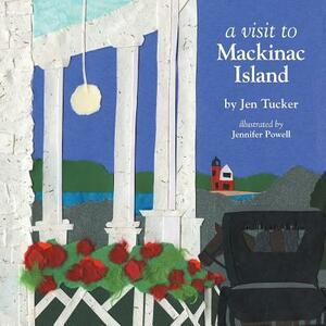 A Visit to Mackinac Island by Jen Tucker