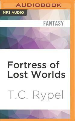 Fortress of Lost Worlds by T. C. Rypel