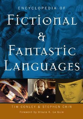 Encyclopedia of Fictional and Fantastic Languages by Tim Conley, Stephen Cain