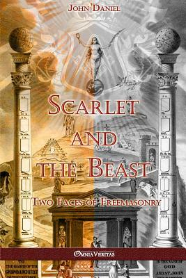 Scarlet and the Beast II: Two Faces of Freemasonry by John Daniel
