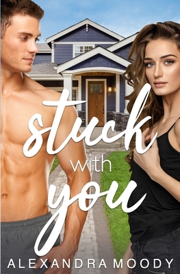 Stuck with You by Alexandra Moody