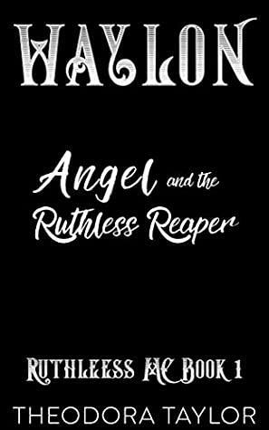 WAYLON: Angel and the Ruthless Reaper by Theodora Taylor