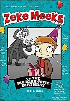 Zeke Meeks Vs the Big Blah-Rific Birthday by D.L. Green