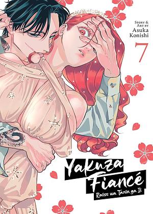 Yakuza Fiancé: Raise wa Tanin ga Ii Vol. 7 by Asuka Konishi