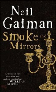 Smoke and Mirrors: Short Fictions and Illusions by Neil Gaiman