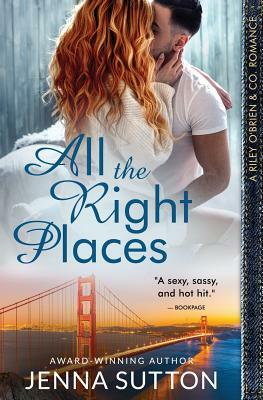 All the Right Places (Riley O'Brien & Co. #1) by Jenna Sutton