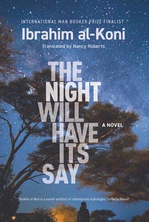 The Night Will Have Its Say by Ibrahim al-Koni