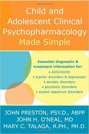 Child & Adolescent Psychopharmacology Made Simple by John D. Preston, Mary C. Talaga