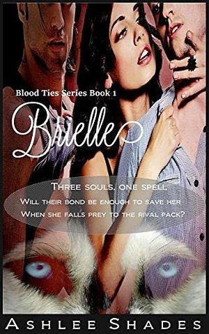Brielle: A Paranormal Menage Romance by Ashlee Shades