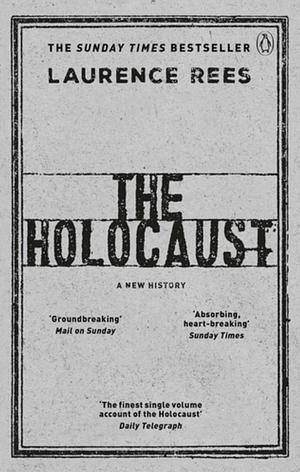 The Holocaust: A New History by Laurence Rees