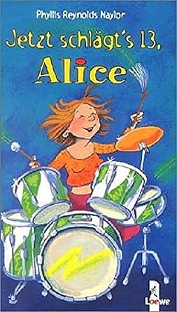 Jetzt schlägt's 13, Alice by Phyllis Reynolds Naylor