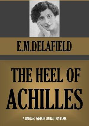 The Heel of Achilles by E.M. Delafield