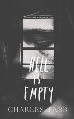 Hell is Empty: Book 1 of the Detective Tony Pantera Series by Charles Tabb