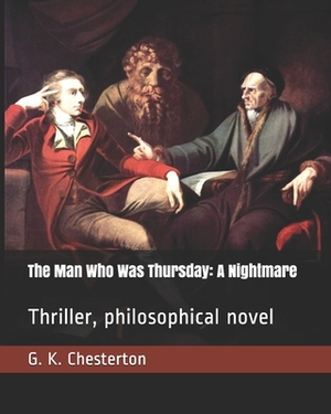 The Man Who Was Thursday: A Nightmare: Thriller, philosophical novel by G.K. Chesterton