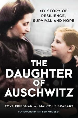 The Daughter of Auschwitz by Malcolm Brabant, Tova Friedman