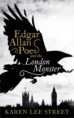 Edgar Allan Poe and the London Monster by Karen Lee Street