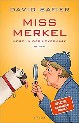 Miss Merkel: Mord in der Uckermark by David Safier