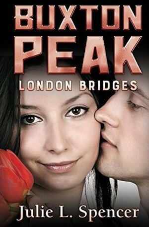 Buxton Peak: London Bridges: Clean Rock Star Romance by Julie L. Spencer