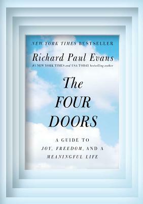 The Four Doors: A Guide to Joy, Freedom, and a Meaningful Life by Richard Paul Evans
