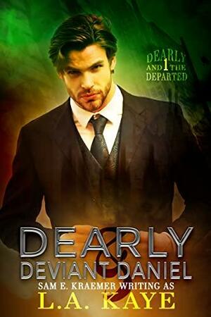 Dearly & Deviant Daniel by L.A. Kaye, L.A. Kaye