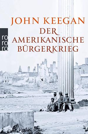 Der Amerikanische Bürgerkrieg by John Keegan