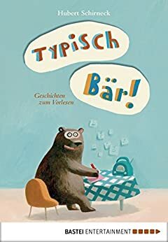 Typisch Bär!: Geschichten zum Vorlesen by Hubert Schirneck