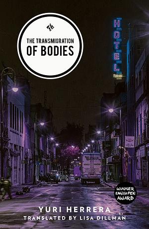 The Transmigration of Bodies by Yuri Herrera, Lisa Dillman