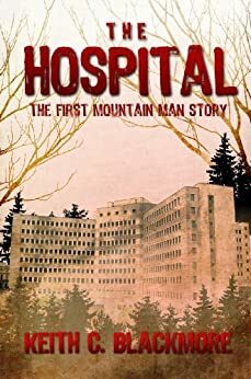 The Hospital by Keith C. Blackmore