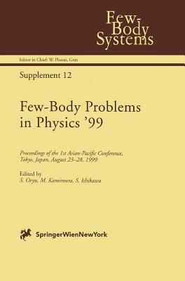 Few-Body Problems in Physics '99: Proceedings of the 1st Asian-Pacific Conference, Tokyo, Japan, August 23-28, 1999 by 