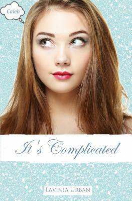 It's Complicated: Caleb by Lavinia Urban