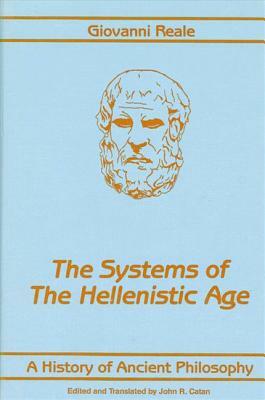 A History of Ancient Philosophy III: Systems of the Hellenistic Age by Giovanni Reale