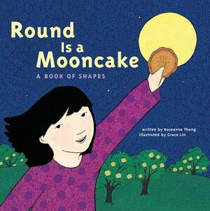 Round Is a Mooncake: A Book of Shapes by Roseanne Thong