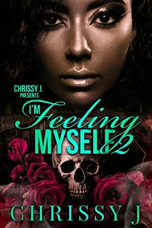 I'm Feeling Myself 2 by Chrissy J.