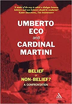 Belief or Non-Belief?: A Confrontation by Umberto Eco, Carlo Maria Martini