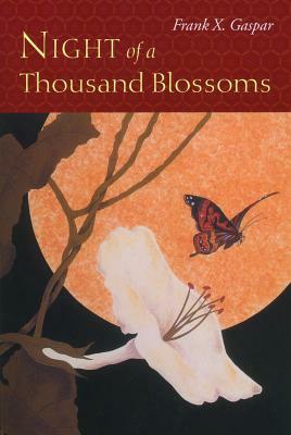 Night of a Thousand Blossoms by Frank X. Gaspar