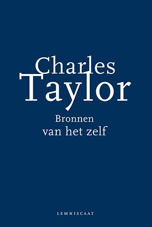 Bronnen van het zelf: de onstaansgeschiedenis van de moderne identiteit by Charles Taylor