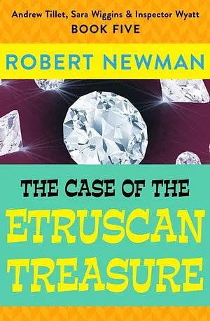 The Case of the Etruscan Treasure by Robert Newman