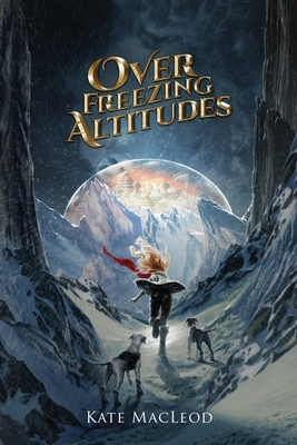 Over Freezing Altitudes by Kate MacLeod