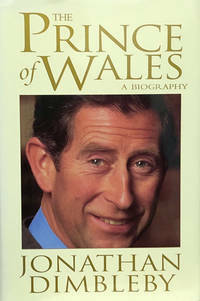 Prince of Wales: A Biography by Jonathan Dimbleby