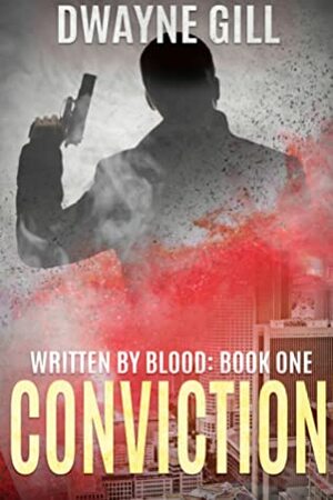 Conviction (Written By Blood: Book One) by Dwayne Gill