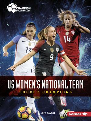 Us Women's National Team by Jeff Savage